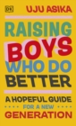 Image for Raising boys who do better  : a hopeful guide for a new generation
