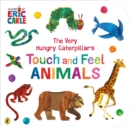 The Very Hungry Caterpillar's touch and feel animals - Carle, Eric