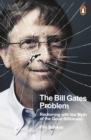 Image for The Bill Gates Problem : Reckoning with the Myth of the Good Billionaire