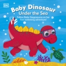 Image for Baby dinosaur under the sea  : follow Baby Stegosaurus on her first swimming adventure!