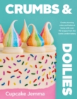 Image for Crumbs &amp; Doilies  : create stunning cakes and bakes at home with over 90 recipes from the iconic London bakery