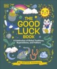 Image for The good luck book  : a celebration of global traditions, superstitions, and folklore