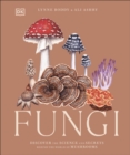 Image for Fungi  : discover the science and secrets behind the world of mushrooms