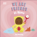 Image for We are friends at home: friends can be found everywhere we look