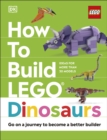 Image for How to build LEGO dinosaurs: go on a journey to become a better builder