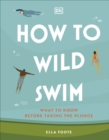 Image for How to wild swim  : what to know before taking the plunge