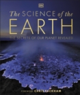 Image for The science of the Earth: the secrets of our planet revealed