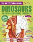 Image for Active Learning Dinosaurs and Other Prehistoric Creatures : Over 100 Brain-Boosting Activities that Make Learning Easy and Fun