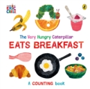 Image for The Very Hungry Caterpillar eats breakfast  : a counting book
