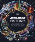 Image for Star Wars Timelines: From the Time Before the High Republic to the Fall of the First Order