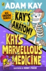 Image for Kay&#39;s Anatomy: Kay&#39;s Marvellous Medicine