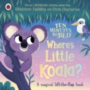 Image for Ten Minutes to Bed: Where&#39;s Little Koala?