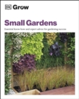 Image for Grow Small Gardens: Essential Know-How and Expert Advice for Gardening Success