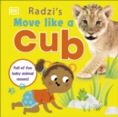 Image for Radzi&#39;s Move Like a Cub: Full of Fun Baby Animal Moves