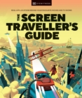 Image for The screen traveller&#39;s guide  : real-life locations behind your favourite movies and TV shows
