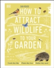 Image for How to Attract Wildlife to Your Garden: Foods They Like, Plants They Love, Shelter They Need