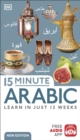 15 minute Arabic  : learn in just 12 weeks - DK