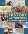 Image for History as it Happened : A Map-by-Map Guide