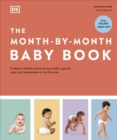 Image for The month-by-month baby book  : in-depth, monthly advice on your baby&#39;s growth, care, and development in the first year
