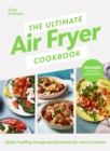 Image for The Ultimate Air-Fryer Cookbook: Quick, Healthy, Low-Energy Recipes for Every Occasion
