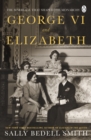 Image for George VI and Elizabeth  : the marriage that shaped the monarchy