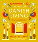 Image for The art of Danish living  : how to find happiness in and out of work