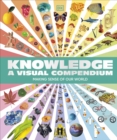 Image for Knowledge A Visual Compendium : Making Sense of our World