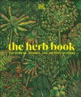 Image for The herb book: the stories, science, and history of herbs.