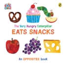 Image for The very hungry caterpillar eats snacks