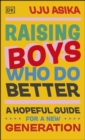 Image for Raising boys who do better: a hopeful guide for a new generation