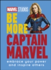 Image for Be more Captain Marvel: embrace your power and inspire others