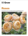 Image for Grow roses  : essential know-how and expert advice for gardening success