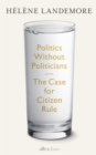 Image for Politics Without Politicians