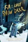 Image for Fia and the Last Snow Deer