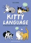 Image for Kitty language  : an illustrated guide to understanding your cat