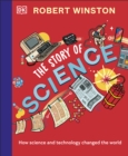 Image for The story of science: how science and technology changed the world