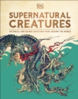 Image for Supernatural creatures  : mythical and sacred creatures from around the world