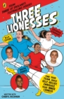 Image for Three lionesses: find your team, build self-belief, embrace your inner lioness