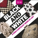 Image for Black and white  : a high contrast book of art