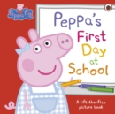 Peppa's first day at school  : a lift-the-flap picture book by Peppa Pig cover image
