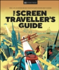 Image for The Screen Traveller&#39;s Guide: Real-Life Locations Behind Your Favourite Movies and TV Shows