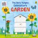 The very hungry caterpillar's garden  : a push-and-pull adventure - Carle, Eric