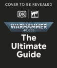 Image for Warhammer 40,000 The Ultimate Guide