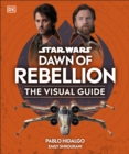 Image for Star Wars Dawn of Rebellion: The Visual Guide