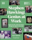 Image for The Science Museum Stephen Hawking Genius at Work: Explore His Life, Mind and Science Through the Objects in His Study