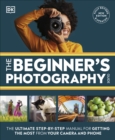 Image for The Beginner&#39;s Photography Guide