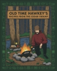 Image for Old Time Hawkey&#39;s recipes from the cedar swamp
