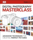 Image for Digital Photography Masterclass: Advanced Techniques for Creating Perfect Pictures