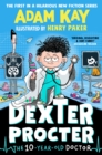 Image for Dexter Procter the Ten-Year-Old Doctor : The hilarious fiction debut by record-breaking author Adam Kay!