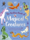 Image for The bedtime book of magical creatures  : an introduction to more than 100 creatures from legend and folklore